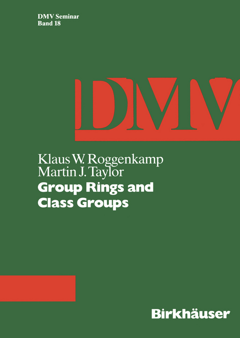 Group Rings and Class Groups - K.W. Roggenkamp, M.J. Taylor