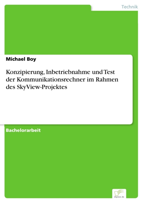 Konzipierung, Inbetriebnahme und Test der Kommunikationsrechner im Rahmen des SkyView-Projektes -  Michael Boy