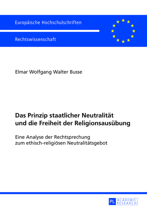Das Prinzip staatlicher Neutralität und die Freiheit der Religionsausübung - Elmar Busse