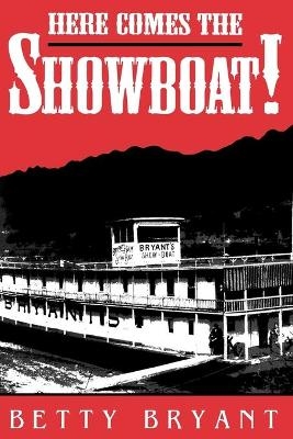 Here Comes The Showboat! - Betty Bryant