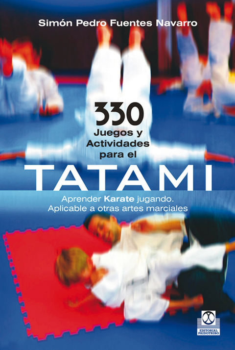 330 juegos y actividades para el tatami - Simón Pedro Fuentes Navarro