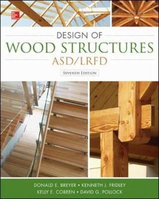 Design of Wood Structures-ASD/LRFD - Donald Breyer, Kelly Cobeen, Kenneth Fridley, David Pollock