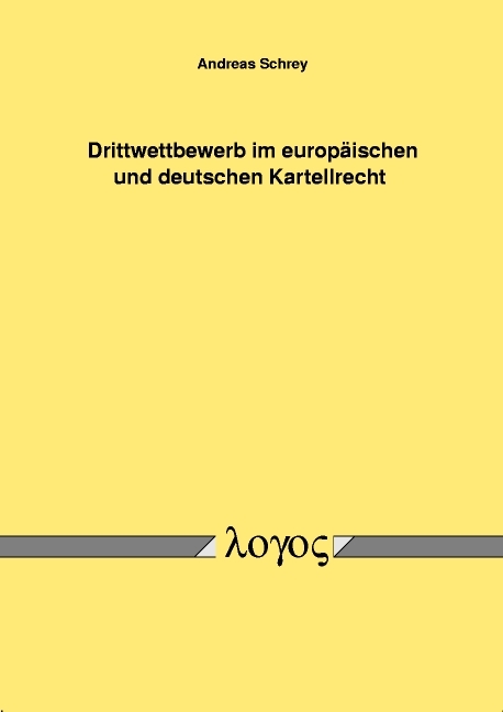 Drittwettbewerb im europäischen und deutschen Kartellrecht - Andreas Schrey