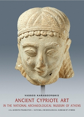 Ancient Cypriot Art in the National Archaeology Museum of Athens (English language edition) - Vassos Karageorghis