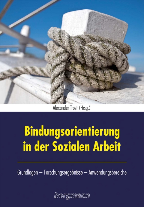 Bindungsorientierung in der Sozialen Arbeit - 