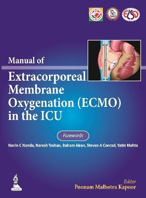 Manual of Extracorporeal Membrane Oxygenation (ECMO) in the ICU - Poonam Malhotra Kapoor