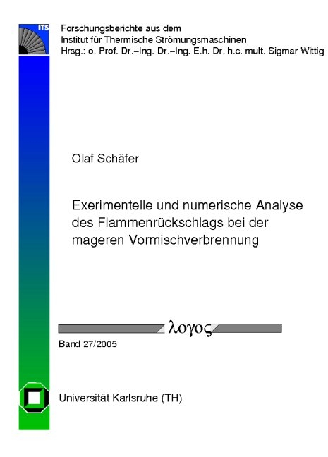 Exerimentelle und numerische Analyse des Flammenrückschlags bei der mageren Vormischverbrennung - Olaf Schäfer