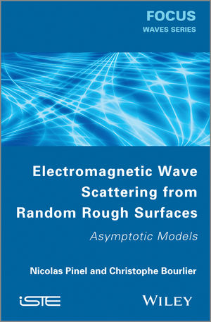 Electromagnetic Wave Scattering from Random Rough Surfaces - Christophe Boulier, Nicolas Pinel