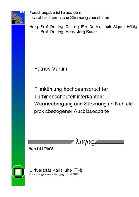 Filmkühlung hochbeanspruchter Turbinenschaufelhinterkanten: Wärmeübergang und Strömung im Nahfeld praxisbezogener Ausblasespalte - Patrick Martini