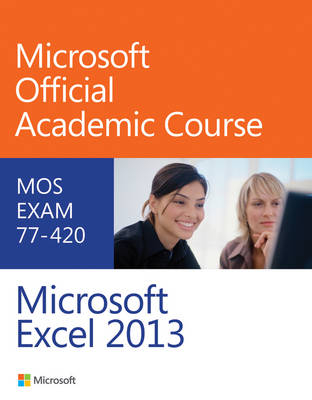 Exam 77–420 Microsoft Excel 2013 -  Microsoft Official Academic Course