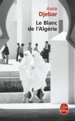 Le blanc de l'Algerie - Assia Djebar
