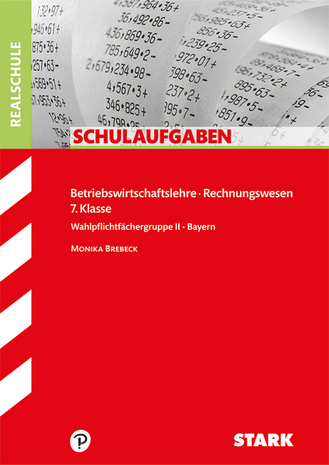 STARK Schulaufgaben Realschule - BwR 7. Klasse - Bayern - Monika Brebeck