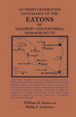 An Eight-Generation Genealogy of the Eatons of Salisbury and Haverhill, Massachusetts - William Hadley Eaton, Philip Converse