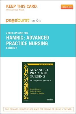 Advanced Practice Nursing - Pageburst E-Book on Kno (Retail Access Card) - Ann B Hamric, Charlene M Hanson, Mary Fran Tracy, Eileen T O'Grady