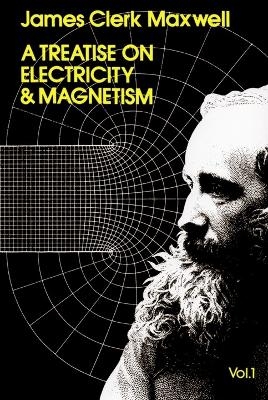 A Treatise on Electricity and Magnetism, Vol. 1 - James Clerk Maxwell