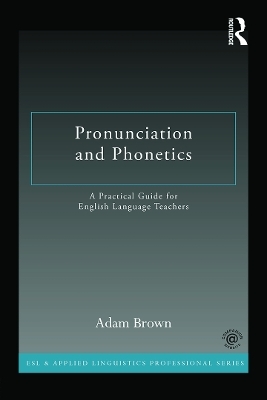 Pronunciation and Phonetics - Adam Brown