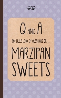 The Little Book of Questions on Marzipan Sweets (Q & A Series) -  Two Magpies Publishing
