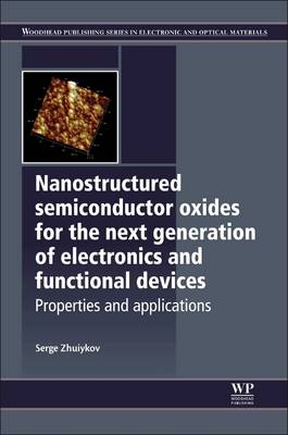 Nanostructured Semiconductor Oxides for the Next Generation of Electronics and Functional Devices - Serge Zhuiykov