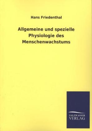 Allgemeine und spezielle Physiologie des Menschenwachstums - Hans Friedenthal