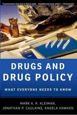 Drugs and Drug Policy - Mark A.R. Kleiman, Jonathan P. Caulkins, Angela Hawken