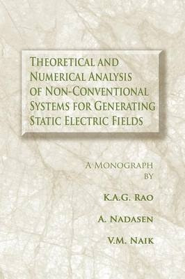 Theoretical and Numerical Analysis of Non-Conventional Systems for Generating Static Electric Fields - K a G Rao, N Nadasen, V M Naik