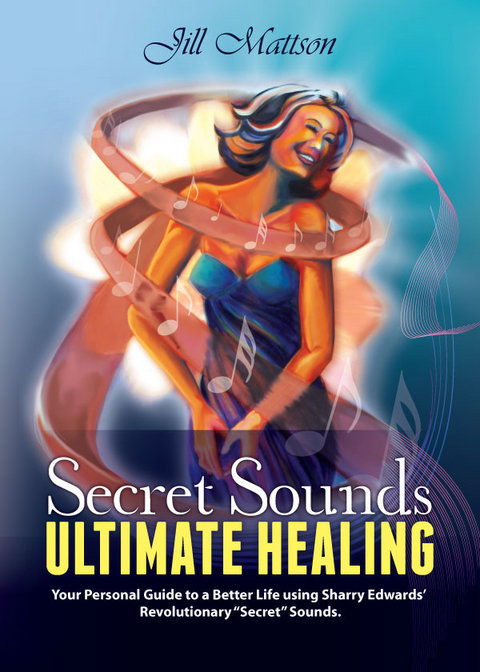 Secret Sound - Ultimate Healing -  Jill Mattson