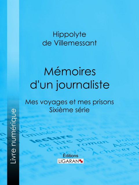 Mémoires d''un journaliste -  Ligaran,  Hippolyte de Villemessant