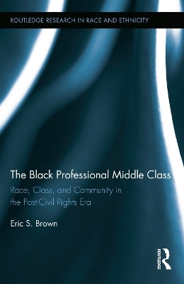 The Black Professional Middle Class - Eric S. Brown