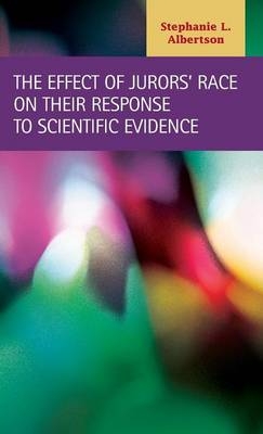 The Effect of Jurors' Race on Their Response to Scientific Evidence - Stephanie L. Albertson