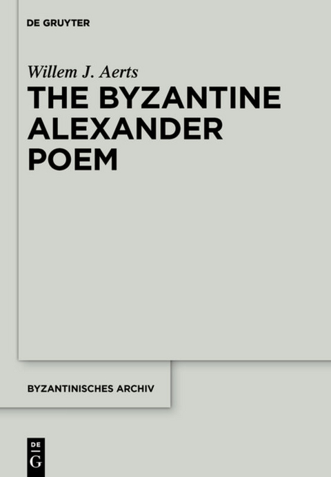 The Byzantine Alexander Poem - Willem J. Aerts