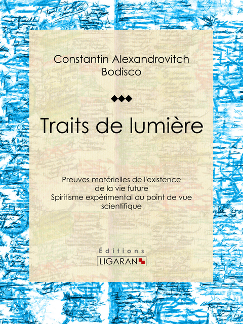 Traits de lumière -  Constantin-Alexandrowitch Bodisco,  Ligaran