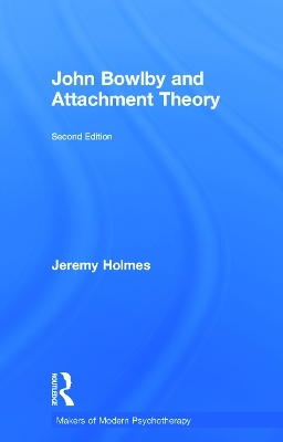 John Bowlby and Attachment Theory - Jeremy Holmes