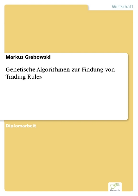Genetische Algorithmen zur Findung von Trading Rules -  Markus Grabowski