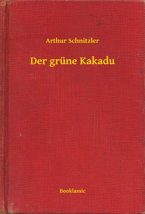 Der grüne Kakadu -  Arthur Schnitzler