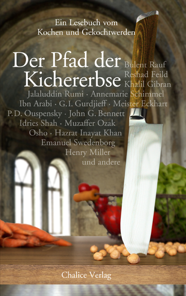 Der Pfad der Kichererbse - Reshad Feild,  Rumi, Annemarie Schimmel, John G. Bennett,  Ibn Arabi, G I Gurdjieff, Khalil Gibran,  Meister Eckhart,  Osho, Idries Shah, Bulent Rauf, Christopher Bamford, Paul Dukes