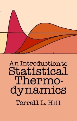 An Introduction to Statistical Thermodynamics - Terrell L. Hill