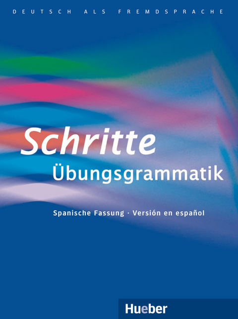 Schritte Übungsgrammatik – La gramática completa del A1 al B1 - Barbara Gottstein-Schramm, Susanne Kalender, Franz Specht, Barbara Duckstein