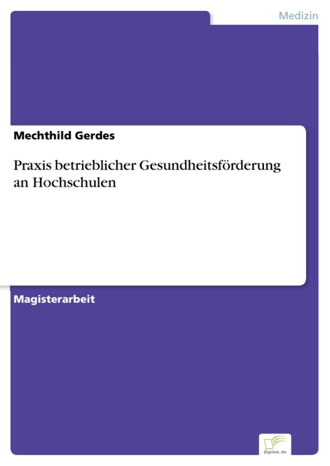 Praxis betrieblicher Gesundheitsförderung an Hochschulen -  Mechthild Gerdes