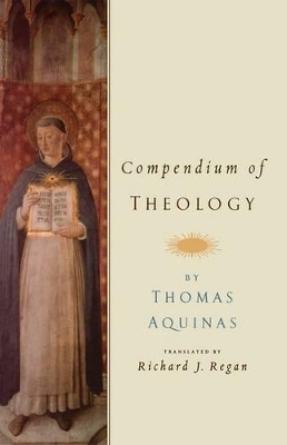 Compendium of Theology By Thomas Aquinas - Riachard J Regan