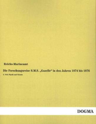 Die Forschungsreise S.M.S. Â¿GazelleÂ¿ in den Jahren 1874 bis 1876 - 