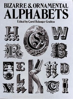 Bizarre & Ornamental Alphabets - Carol Grafton