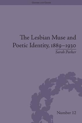 The Lesbian Muse and Poetic Identity, 1889–1930 - Sarah Parker