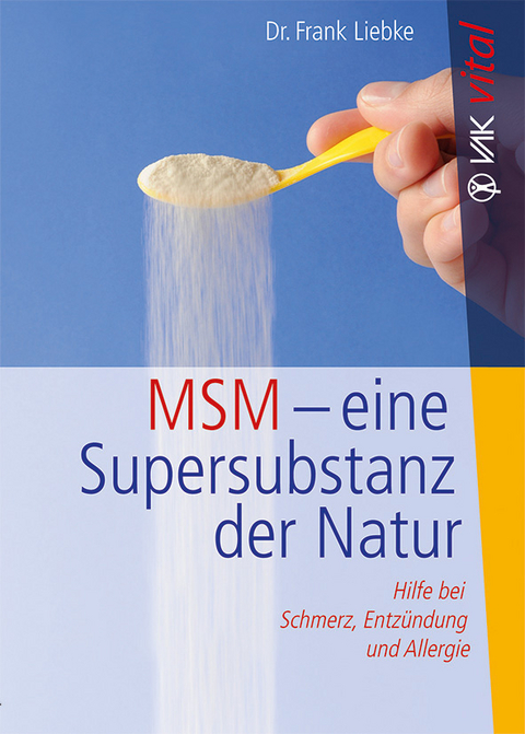 MSM - eine Supersubstanz der Natur - Frank Liebke