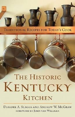 The Historic Kentucky Kitchen - Deirdre A. Scaggs, Andrew W. McGraw