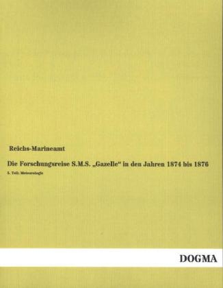 Die Forschungsreise S.M.S. Â¿GazelleÂ¿ in den Jahren 1874 bis 1876 - 