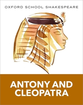 Oxford School Shakespeare: Antony and Cleopatra - William Shakespeare