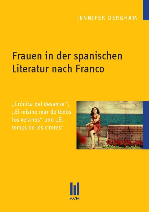 Frauen in der spanischen Literatur nach Franco - Jennifer Dergham