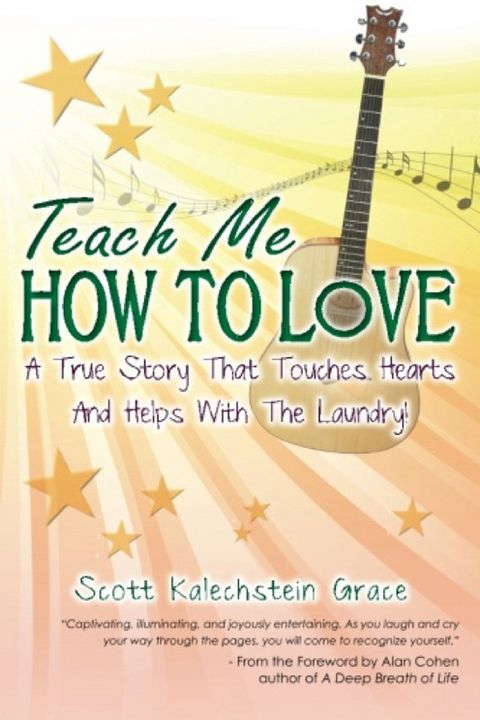 Teach Me How To Love -  Scott Kalechstein Grace