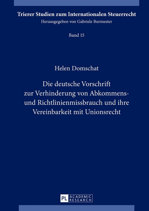 Die deutsche Vorschrift zur Verhinderung von Abkommens- und Richtlinienmissbrauch und ihre Vereinbarkeit mit Unionsrecht - Helen Domschat