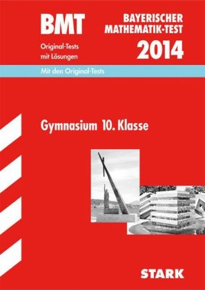 Bayerischer Mathematik-Test / BMT 2014, Gymnasium 10. Klasse -  Redaktion